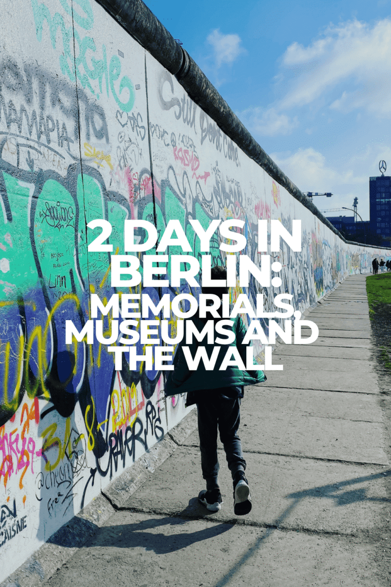Two Days in Berlin: Memorials, Museums and the Wall