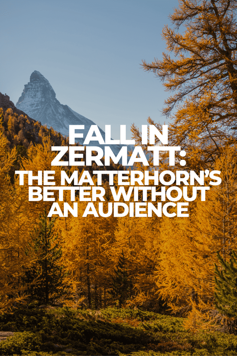 Fall in Zermatt – The Matterhorn’s Better Without an Audience