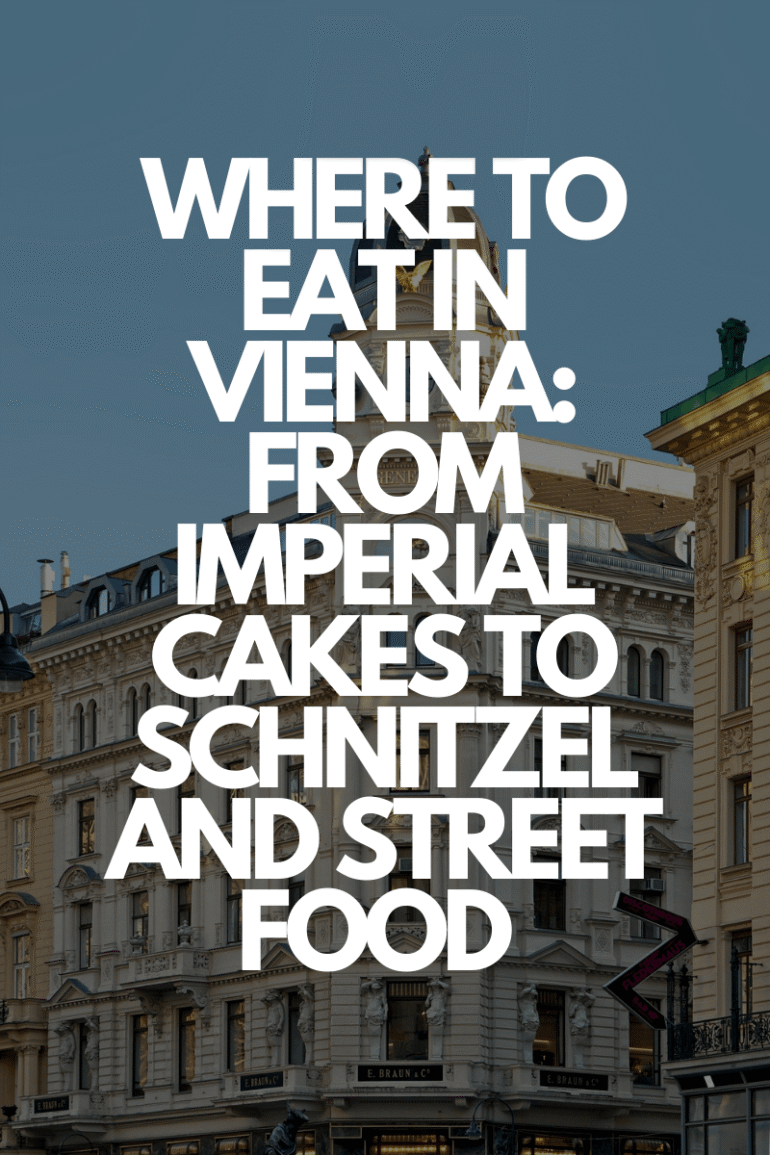 Where to Eat in Vienna: From Imperial Cakes to Schnitzel and Street Food