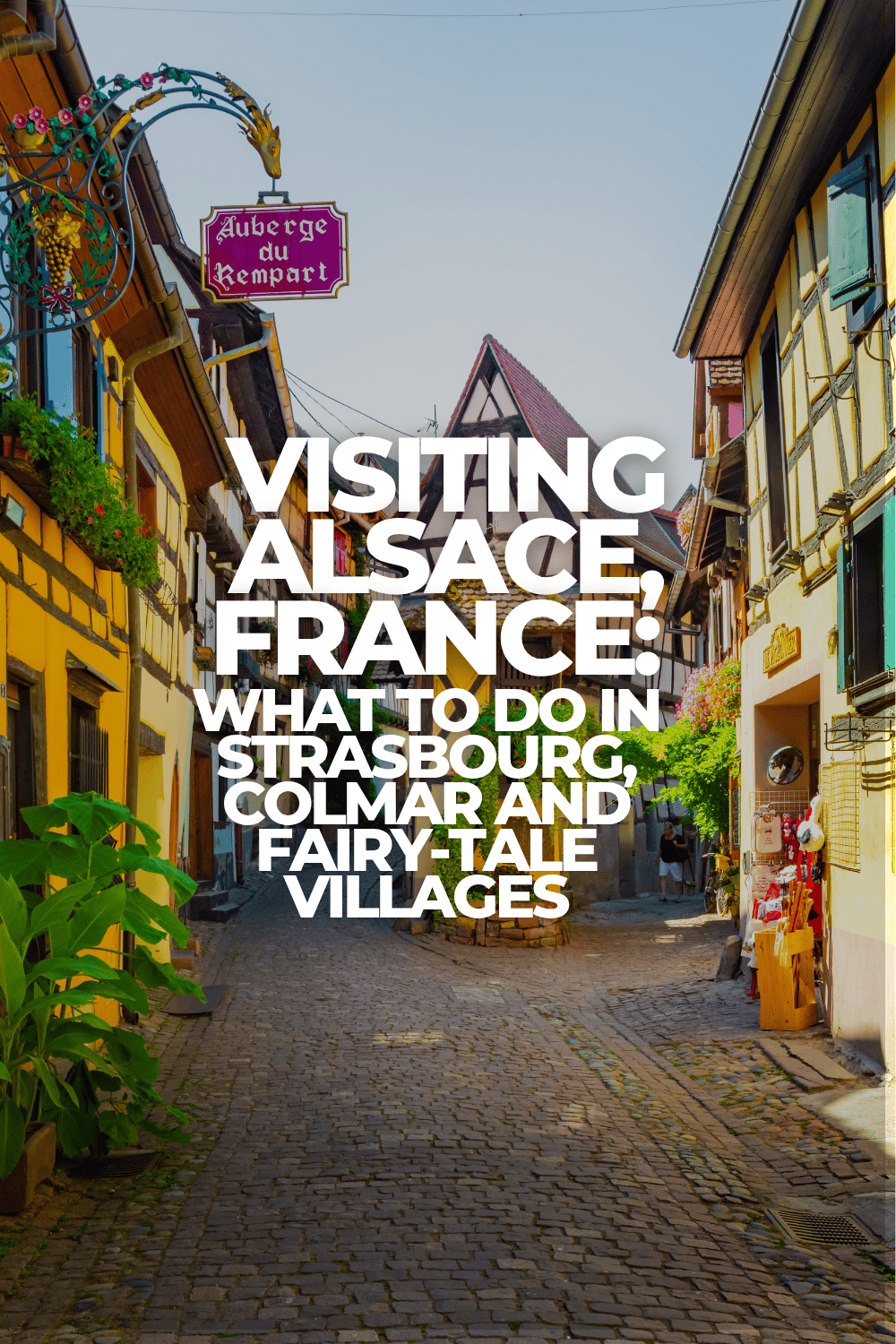 Visiting Alsace: Strasbourg, Colmar and Wine Route Towns