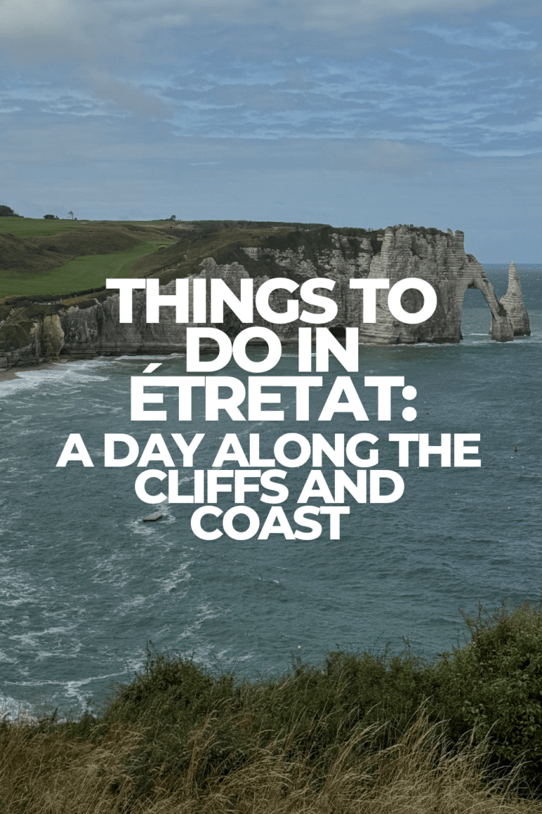 Things to Do in Étretat: A Day Along the Cliffs and Coast