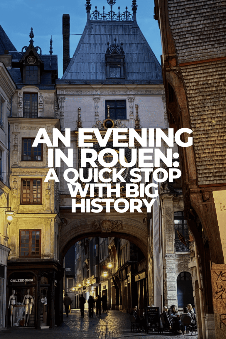 An Evening in Rouen: A Quick Stop with Big History