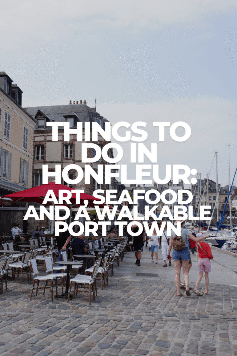Things to Do in Honfleur: Art, Seafood and a Walkable Port Town