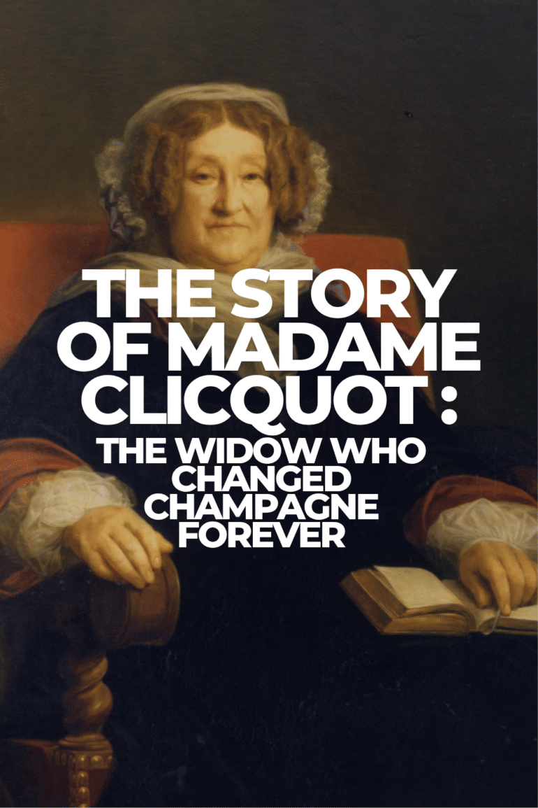 The Story of Madame Clicquot | The widow who changed Champagne forever