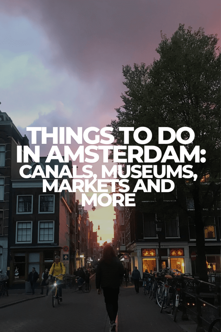Things to Do in Amsterdam: canals, Museums, Markets and More