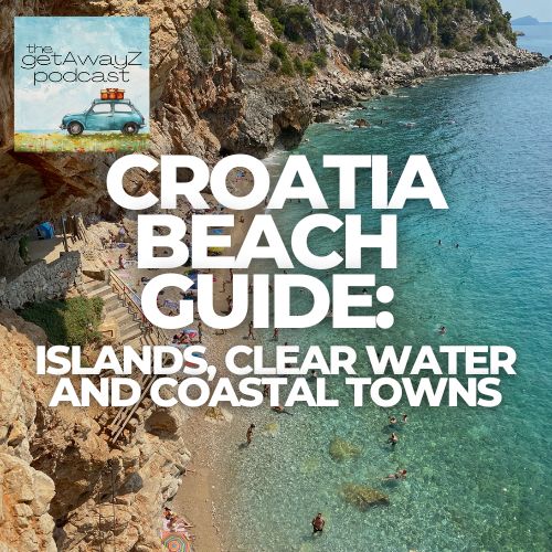 Square cover image for Croatia beach podcast with clear water coast and getAwayZ podcast logo.