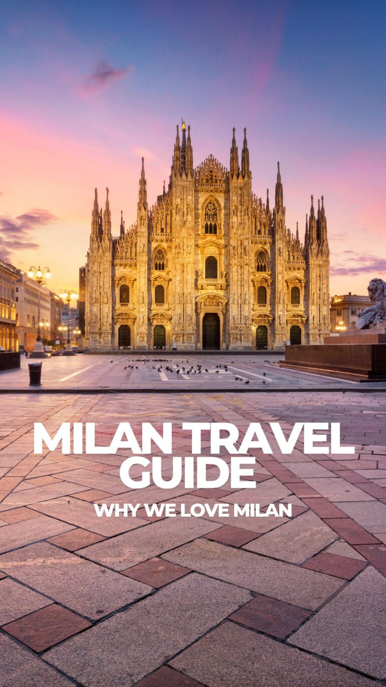 Milan Travel Guide: Why We Love Milan